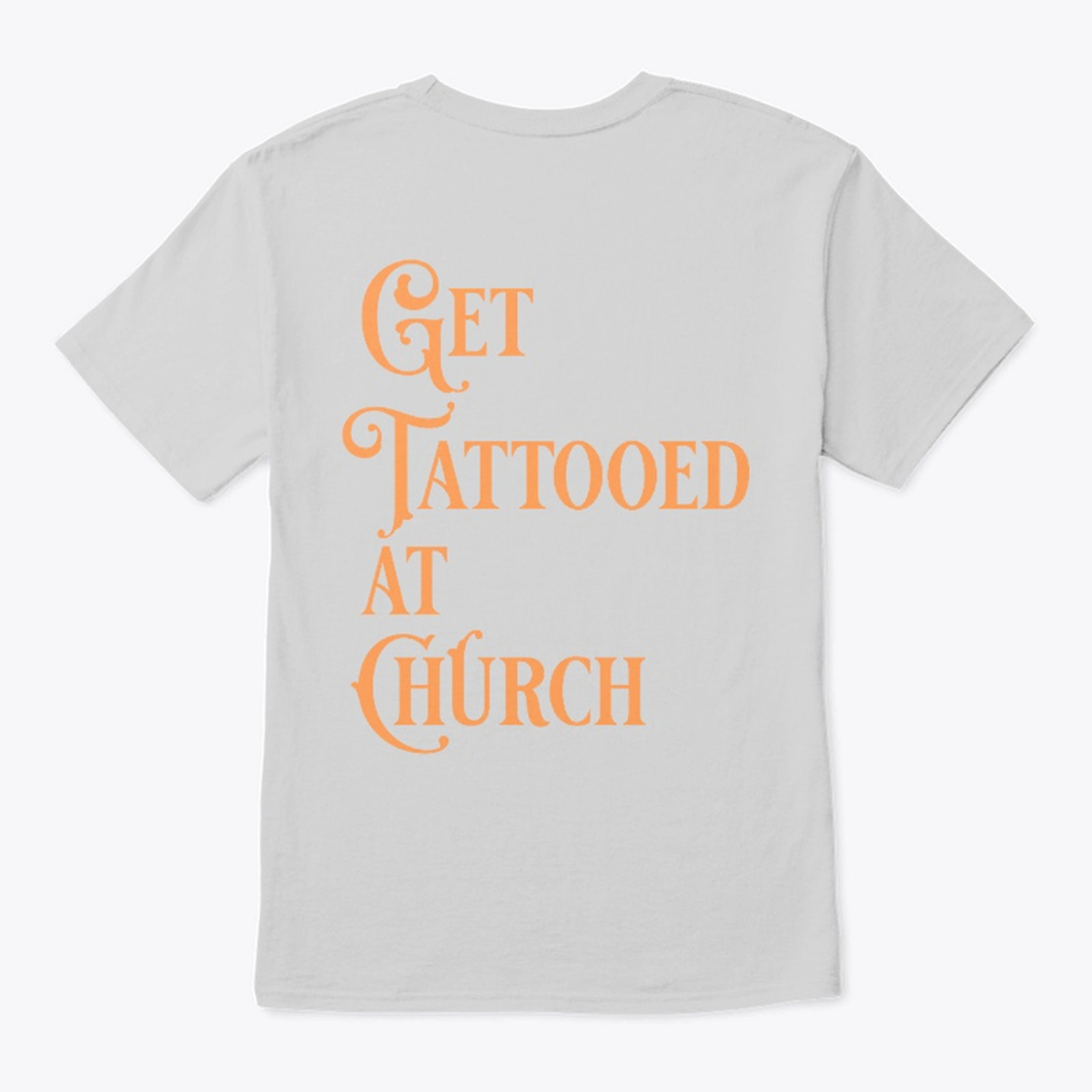 Get Tattooed at Church Tee